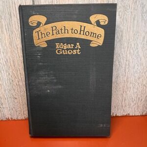 The Path to Home, Edgar A. Guest Vintage 1919 Book of Poetry
